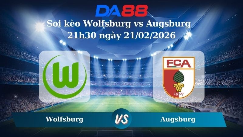 DA88 Nhận định soi kèo Wolfsburg vs Augsburg ngày 21h30 ngày 21/02/2026 – Bundesliga