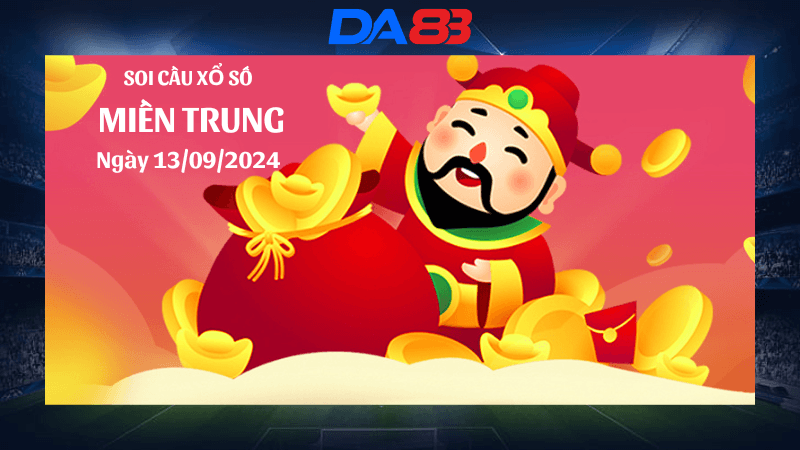 DA88 Dự đoán xổ số miền Trung hôm nay ngày 13/9/2024 [Chuẩn Nhất]
