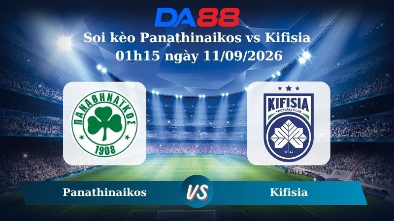 DA88 Nhận định soi kèo Panathinaikos vs Kifisia 01h15 ngày 11/09/2026 – VĐQG Hy Lạp